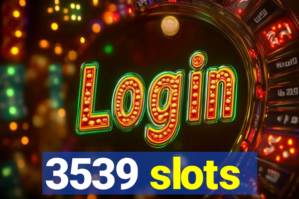 3539 slots